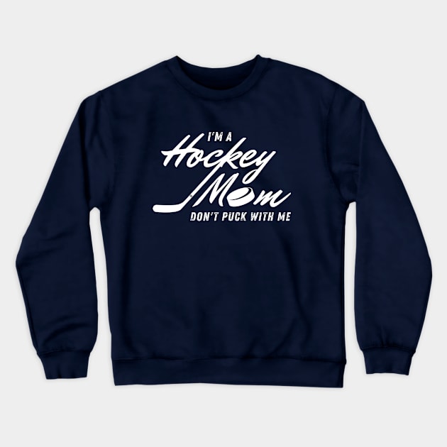 Hockey Mom - Funny Quotes - Funny Mother's Day Gift - Sports Crewneck Sweatshirt by Design By Leo